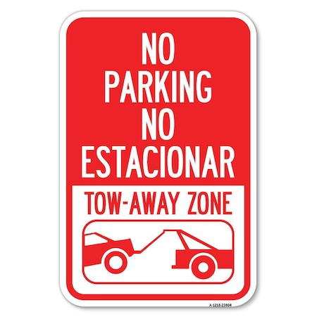 Signmission No Parking-No Estacionar Tow-Away Zo Heavy-Gauge Aluminum Sign, 12" x 18", A-1218-23804 A-1218-23804